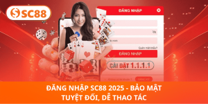 Hướng Dẫn Đăng Nhập SC88 2025: An Toàn Trong Nháy Mắt